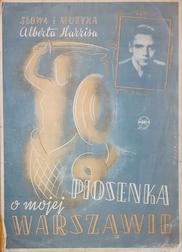 Piosenka o mojej Warszawie. Albert Harris,1945