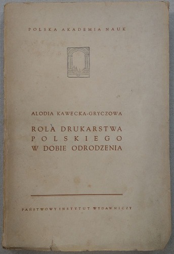 Gryczowa-Kawecka Alodia-Rola Drukarstwa Polskiego w Dobie Odrodzenia, 1954