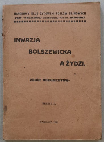 Inwazja bolszewicka a Żydzi. Zbiór dokumentów. Zeszyty I i II, 1921