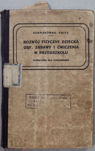 Germanówna - Fritz: Rozwój fizyczny dziecka, gry, zabawy...1926