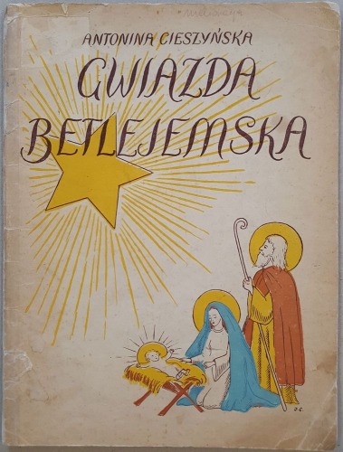 Cieszyńska A.- Gwiazda betlejemska. Misterium dla dzieci, 1939