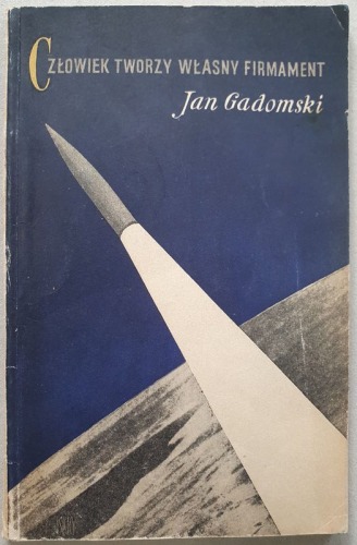 Gadomski Jan, Człowiek tworzy własny firmament, 1959